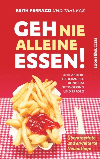 Keith Ferrazzi - Geh nie alleine essen! - Neuauflage, E-bok