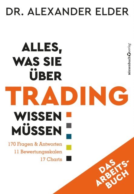 Alexander Elder - Alles, was Sie über Trading wissen müssen - Das Arbeitsbuch, E-bok