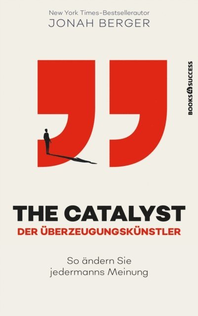 Jonah Berger - The Catalyst - Der Überzeugungskünstler, E-bok