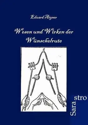 Eduard Aigner - Wesen und Wirken der Wünschelrute, Häftad. Tillgänglighet: Lägg i varukorg