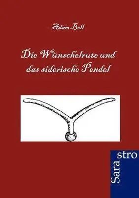 Adam Boll - Wünschelrute und das siderische Pendel, Häftad. Tillgänglighet: Lägg i varukorg