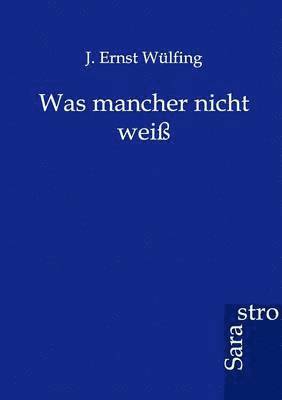 J Ernst Wülfing - Was mancher nicht weiß, Häftad. Tillgänglighet: Lägg i varukorg