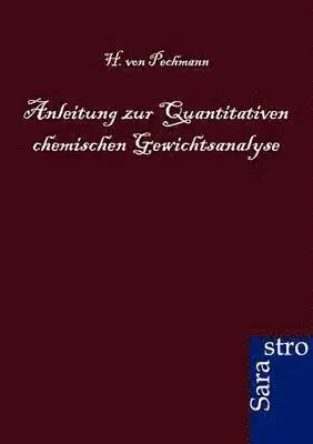 H Von Pechmann - Anleitung zur Quantitativen chemischen Gewichtsanalyse, Häftad. Tillgänglighet: Lägg i varukorg