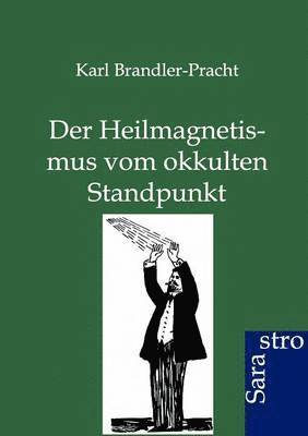 Karl Brandler-Pracht - Heilmagnetismus vom okkulten Standpunkt, Häftad