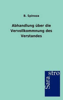 B Spinoza - Abhandlung über die Vervollkommnung des Verstandes, Häftad. Tillgänglighet: Lägg i varukorg