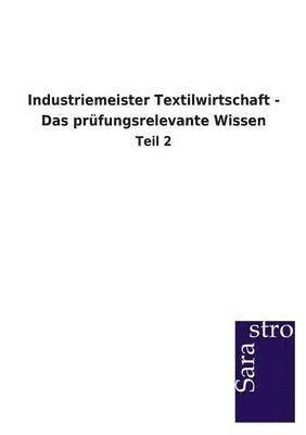 Sarastro Gmbh - Industriemeister Textilwirtschaft - Das prüfungsrelevante Wissen, Häftad