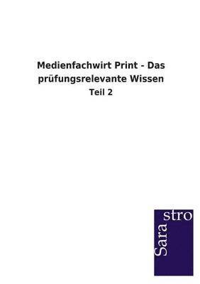 Sarastro Gmbh - Medienfachwirt Print - Das prüfungsrelevante Wissen, Häftad