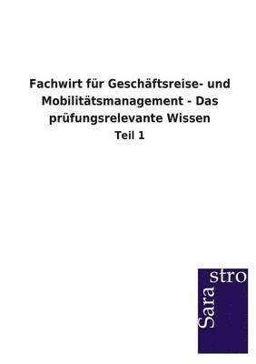 Sarastro Gmbh - Fachwirt Fur Geschaftsreise- Und Mobilitatsmanagement - Das Prufungsrelevante Wissen, Häftad. Tillgänglighet: Lägg i varukorg