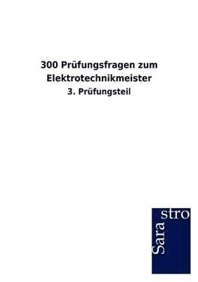 Sarastro Gmbh - 300 Prüfungsfragen zum Elektrotechnikmeister, Häftad. Tillgänglighet: Lägg i varukorg