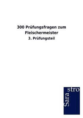 Sarastro Gmbh - 300 Prüfungsfragen zum Fleischermeister, Häftad. Tillgänglighet: Lägg i varukorg