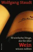 Wolfgang Staudt - 50 einfache Dinge, die Sie über Wein wissen sollten, Häftad. Tillgänglighet: Lägg i varukorg