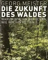 Georg Meister - Die Zukunft des Waldes, Inbunden. Tillgänglighet: Lägg i varukorg