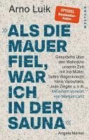Arno Luik - "Als die Mauer fiel, war ich in der Sauna.", Inbunden