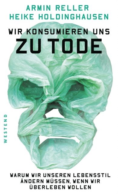 Heike Holdinghausen, Armin Reller - Wir konsumieren uns zu Tode, E-bok