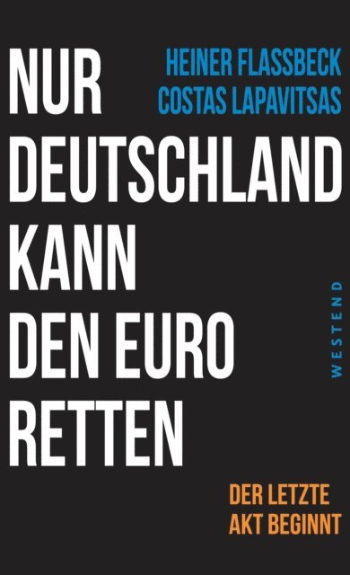 Costas Lapavitsas, Heiner Flassbeck - Nur Deutschland kann den Euro retten, E-bok