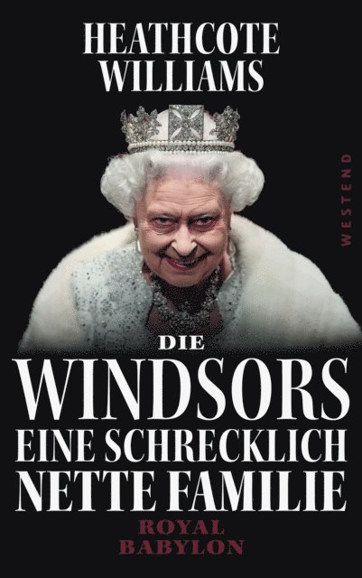Heathcote Williams - Die Windsors - Eine schrecklich nette Familie, E-bok