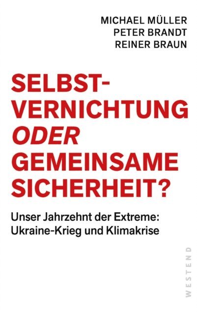 Reiner Braun, Peter Brandt, Michael Muller - Selbstvernichtung oder Gemeinsame Sicherheit, E-bok