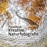 Daan Schoonhoven - Praxisbuch Kreative Naturfotografie, Inbunden