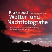 Karin Broekhuijsen, Peter den Hartog, Bob Luijks, Johan van der Wielen, Daan Schoonhoven - Praxisbuch Wetter- und Nachtfotografie, Inbunden. Tillgänglighet: Lägg i varukorg