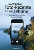 Scott Kelbys Foto-Rezepte fr das iPhone