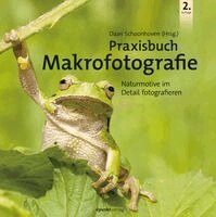 Daan Schoonhoven - Praxisbuch Makrofotografie, Inbunden