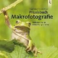 Praxisbuch Makrofotografie
