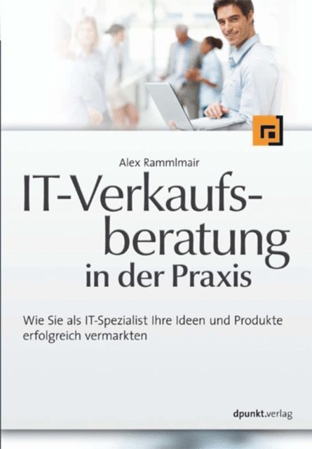 Alex Rammlmair - IT-Verkaufsberatung in der Praxis, E-bok