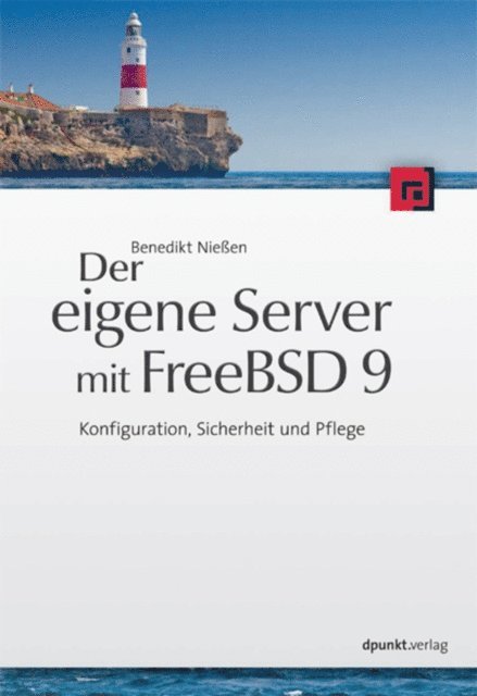 Benedikt Nieen - Der eigene Server mit FreeBSD 9, E-bok