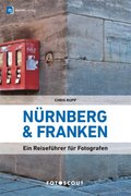 Fotoscout: Nürnberg und Franken (Fotoscout - Der Reiseführer für Fotografen)