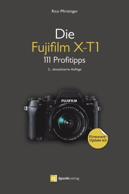Rico Pfirstinger - Die Fujifilm X-T1, E-bok