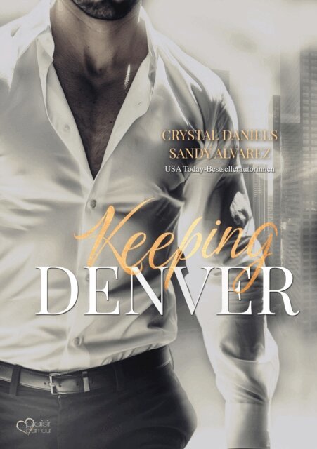 Sandy Alvarez, Crystal Daniels - Keeping Denver - Bleib bei mir, E-bok