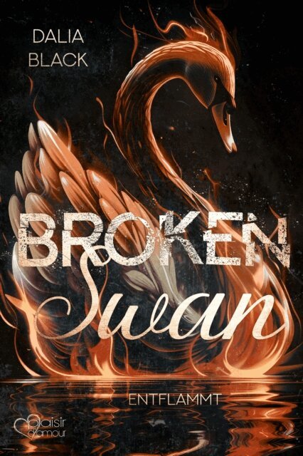 Dalia Black - Broken Swan: Entflammt, E-bok