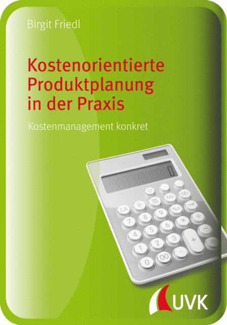 Birgit Friedl - Kostenorientierte Produktplanung in der Praxis, E-bok