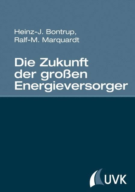 Ralf-M. Marquardt, Heinz-J. Bontrup - Die Zukunft der großen Energieversorger, E-bok