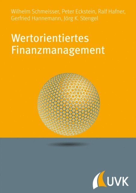 Jorg K. Stengel, Gerfried Hannemann, Ralf Hafner, Peter P. Eckstein, Wilhelm Schmeisser - Wertorientiertes Finanzmanagement, E-bok