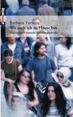 Barbara Yurtdas - Wo auch ich zu Hause bin, Häftad. Tillgänglighet: Lägg i varukorg