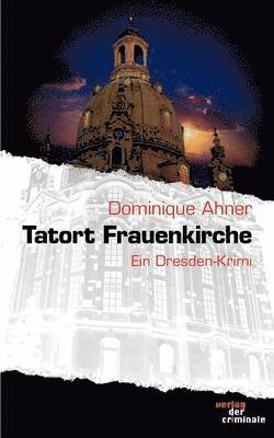 Dominique Ahner - Tatort Frauenkirche, Häftad