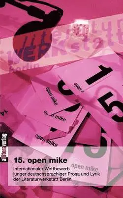 Berlin Literaturwerkstatt - 15. open mike, Häftad. Tillgänglighet: Lägg i varukorg