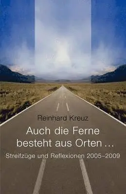 Reinhard Kreuz - Auch die Ferne besteht aus Orten ..., Häftad. Tillgänglighet: Lägg i varukorg