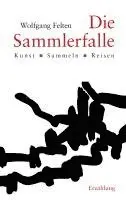 Wolfgang Felten - Die Sammlerfalle: Kunst - Sammeln - Reisen, Häftad. Tillgänglighet: Lägg i varukorg