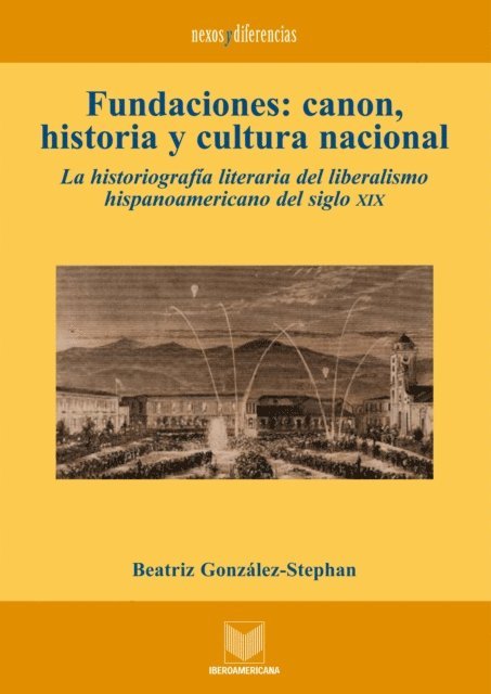 Beatriz Gonzalez Stephan - Fundaciones: canon, historia y cultura nacional, E-bok