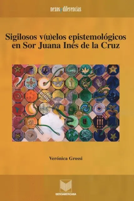 Veronica Grossi - Sigilosos v(u)elos epistemológicos en Sor Juana Inés de la Cruz, E-bok. Tillgänglighet: Lägg i varukorg