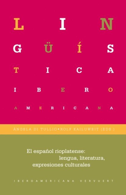 Rolf Kailuweit, Angela Di Tullio - El español rioplatense: lengua, literaturas, expresiones culturales, E-bok