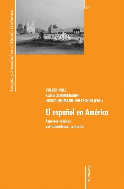 Ingrid Neumann-Holzschuh, Klaus Zimmermann, Volker Noll - El español en América, E-bok