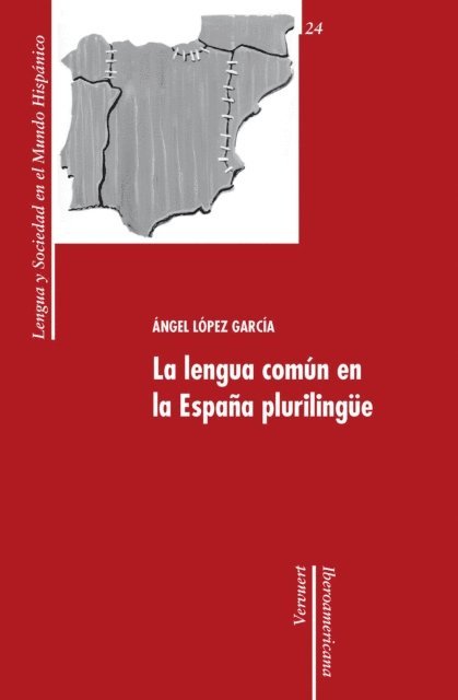 Angel Lopez Garcia - La lengua común en la España plurilingüe, E-bok