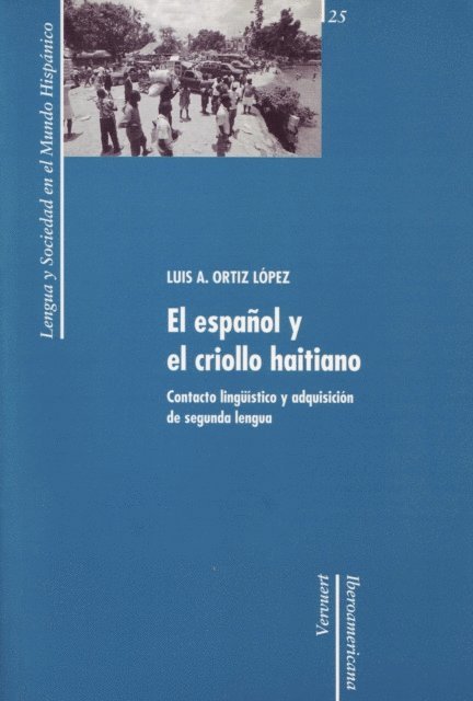 Luis A. Ortiz Lopez - El español y el criollo haitiano: contacto lingüístico y adquisición de segunda lengua, E-bok
