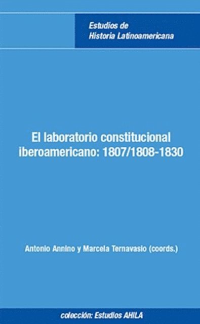Marcela Ternavasio, Antonio Annino - El laboratorio constitucional iberoamericano, E-bok