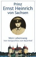 Ernst H. von Sachsen - Mein Lebensweg vom Königsschloß zum Bauernhof, Häftad