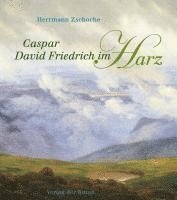 Herrmann Zschoche - Caspar David Friedrich im Harz, Häftad