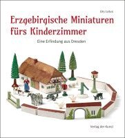 Urs Latus - Erzgebirgische Miniaturen fürs Kinderzimmer, Inbunden